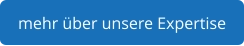 mehr über unsere Expertise