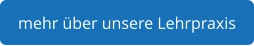 mehr über unsere Lehrpraxis